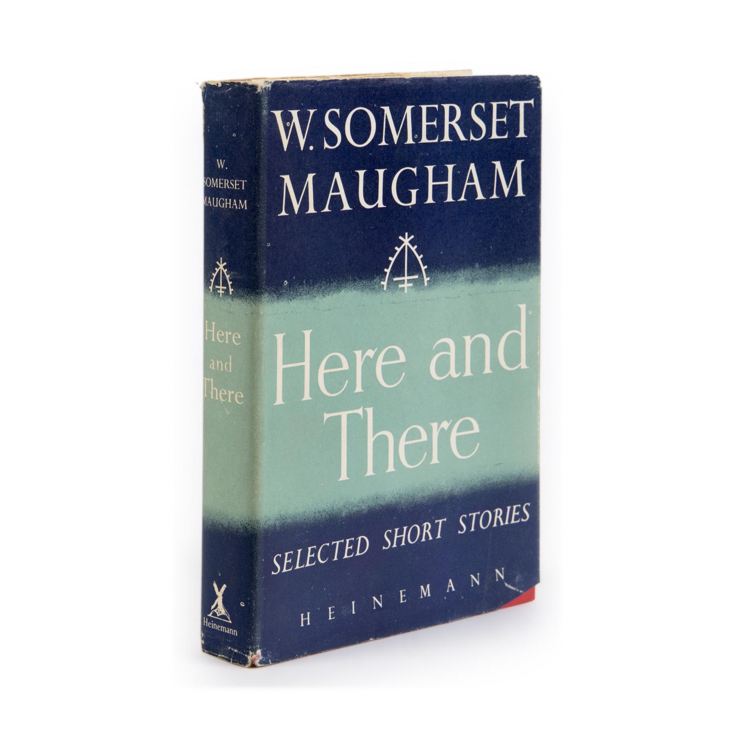 Maugham, W. Somerset (1874-1965). Here and There . London: William Heinemann Ltd., 1948.