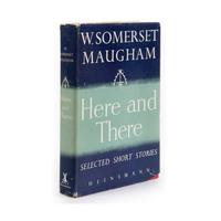 Maugham, W. Somerset (1874-1965). Here and There . London: William Heinemann Ltd., 1948.