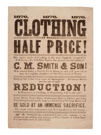 [LINCOLNIANA]. 1876. 1876. 1876. Clothing at Nearly Half Price!... C.M. Smith & Son! [Springfield, IL], 1876. Broadside advertising goods from the store of Clark M. Smith, Lincoln's brother-in-law.
