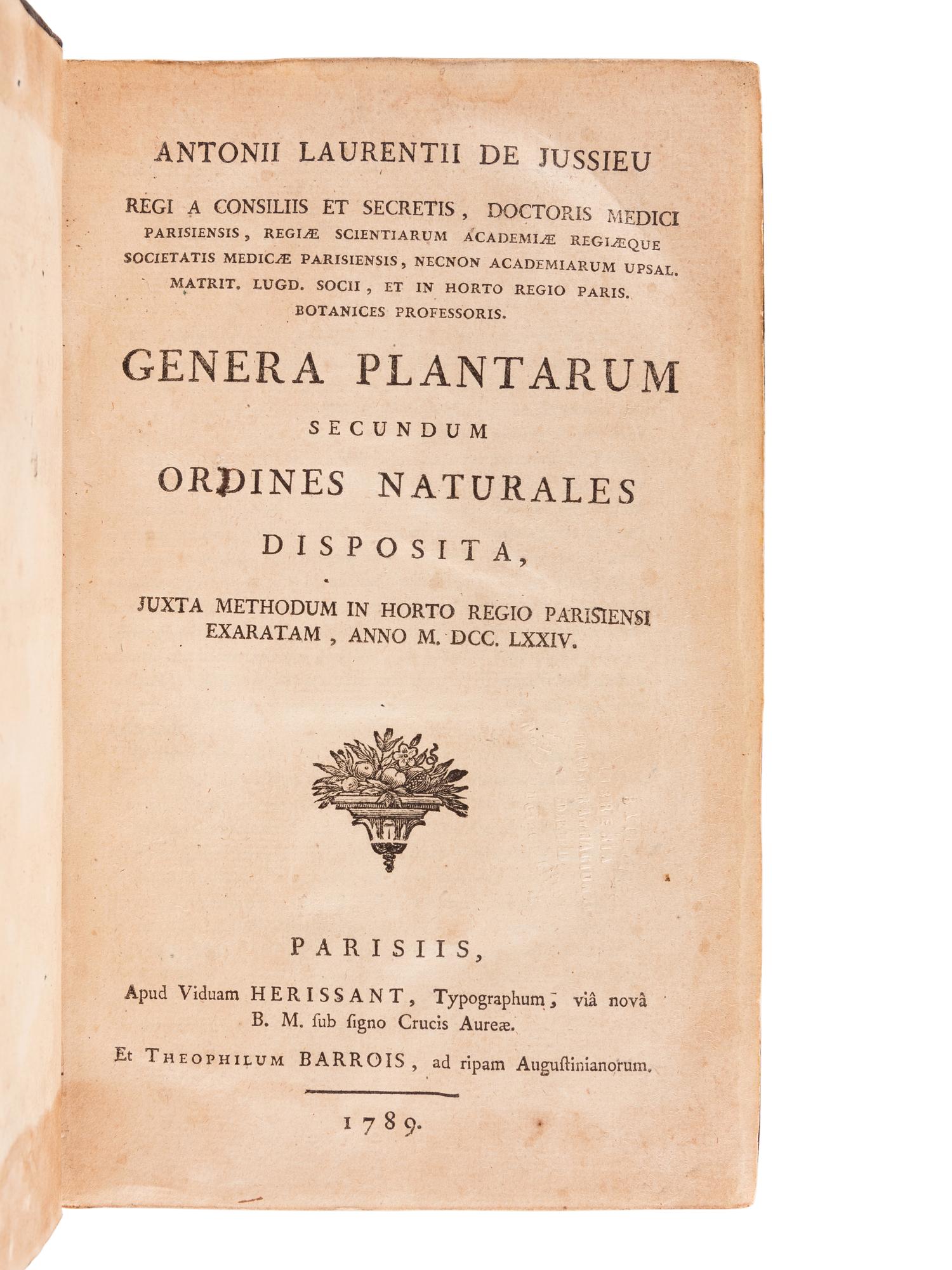 JUSSIEU, Antoine Laurent (1748-1836). Genera Plantarum Secundum Ordines Naturales Disposita . Paris: Veuve Herissant and Theophile Barrois, 1789.