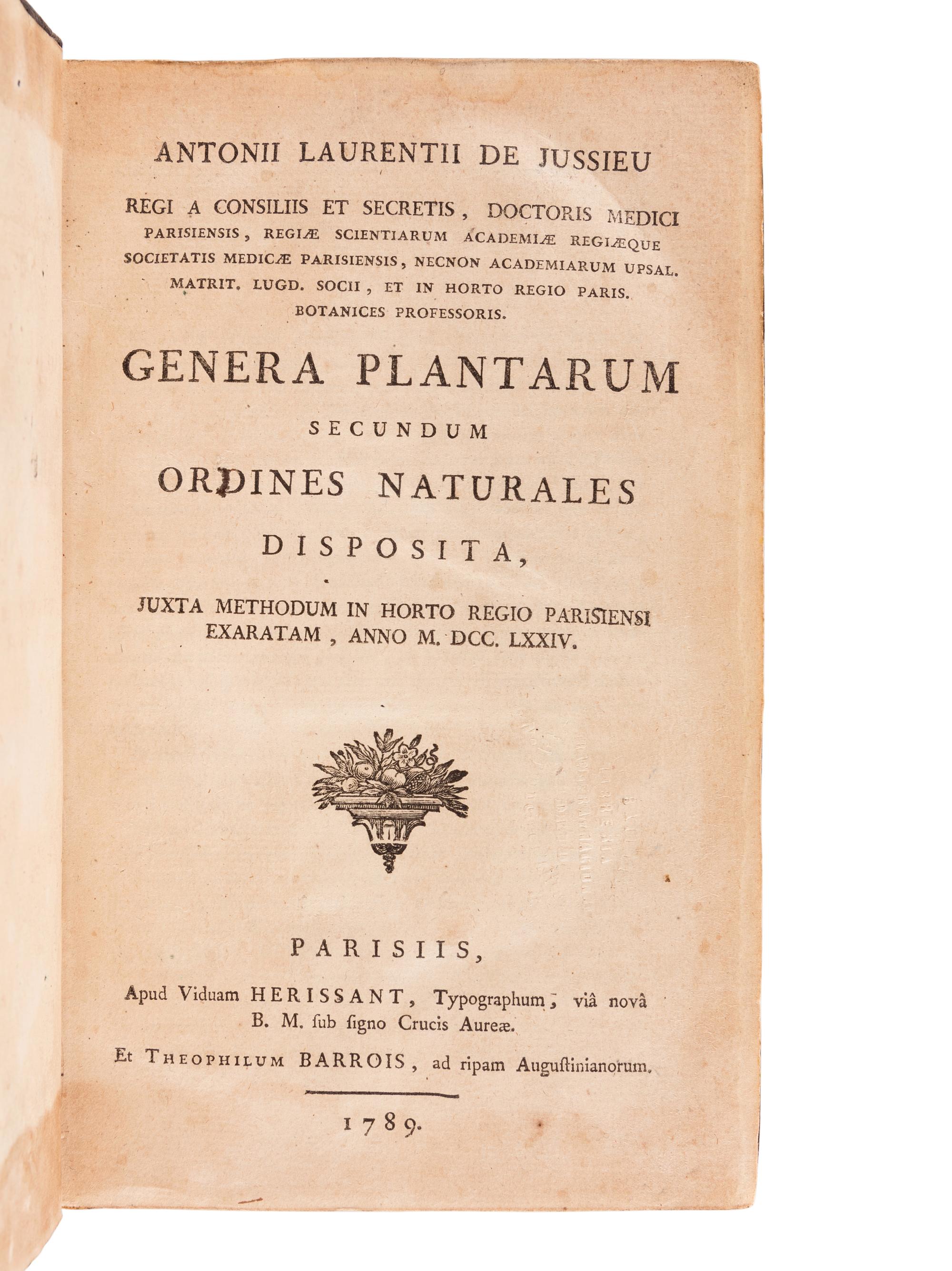 JUSSIEU, Antoine Laurent (1748-1836). Genera Plantarum Secundum Ordines Naturales Disposita . Paris: Veuve Herissant and Theophile Barrois, 1789.