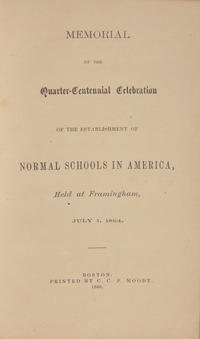 [Education] [May, Rev. Samuel J.] Memorial of the Quarter-Centennial Celebration of the Establishment of Normal Schools in America, Held at Framingham, July 1, 1864