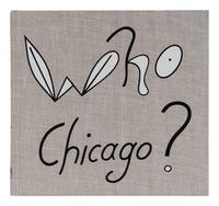 Various authors. Who Chicago? An Exhibition of Contemporary Imagists. England, 1980. Together with a Jim Nutt etching.