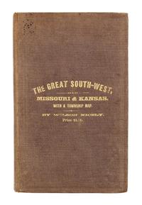 NICELY, Wilson. The Great Southwest...Embracing a Description of the States of Missouri and Kansas. St. Louis: R.P. Studley & Co., 1867