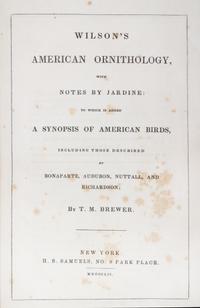 (ORNITHOLOGY, WILSON, ALEXANDER) BREWER, T.M. American Ornithology. New York, 1852.
