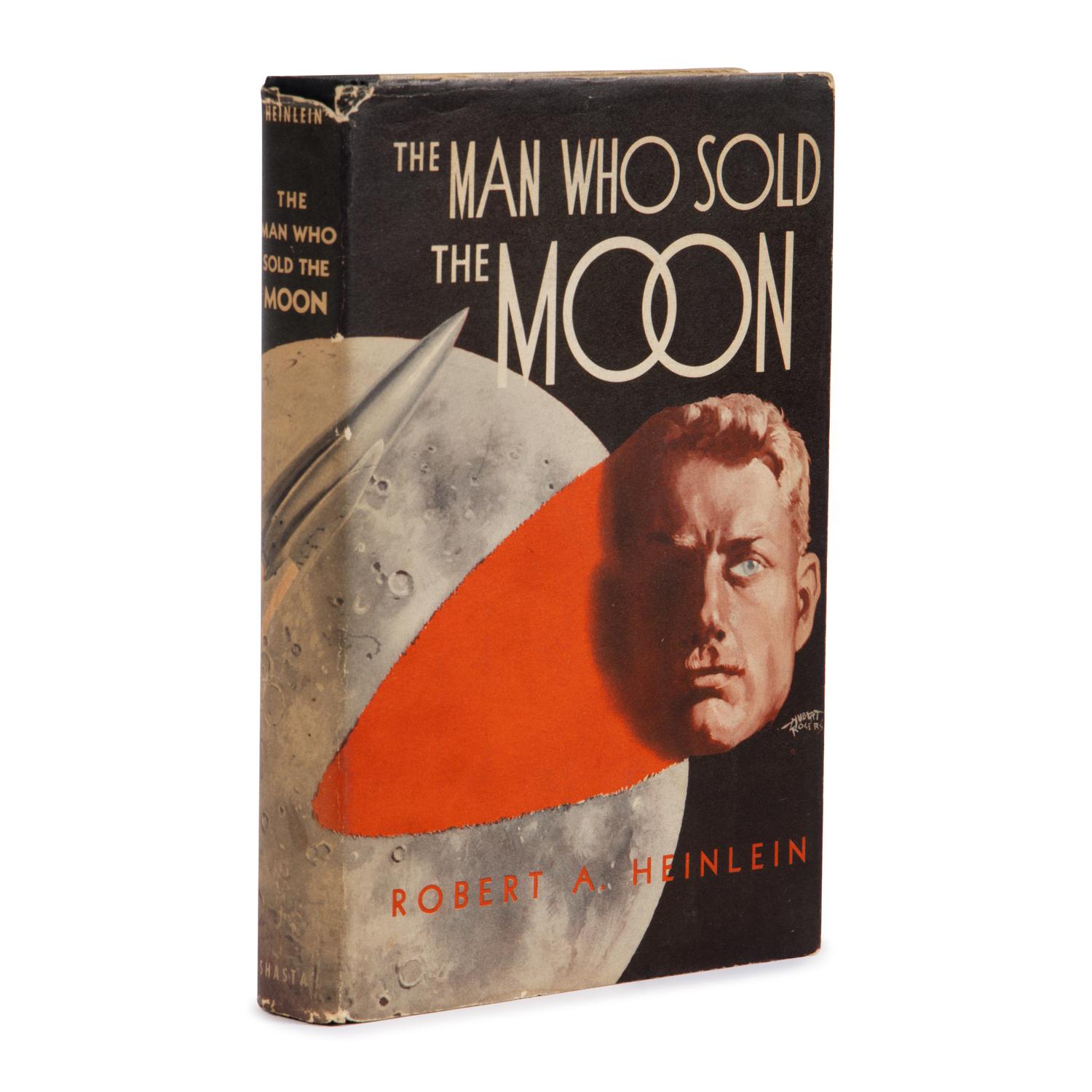 Heinlein, Robert A. (1907-1988). The Man Who Sold the Moon . John Campbell, Jr., introduction. Chicago: Shasta Publishers, 1940.
