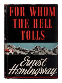 HEMINGWAY, Ernest (1899-1961). For Whom the Bell Tolls . New York: Charles Scribner's Sons, 1940.