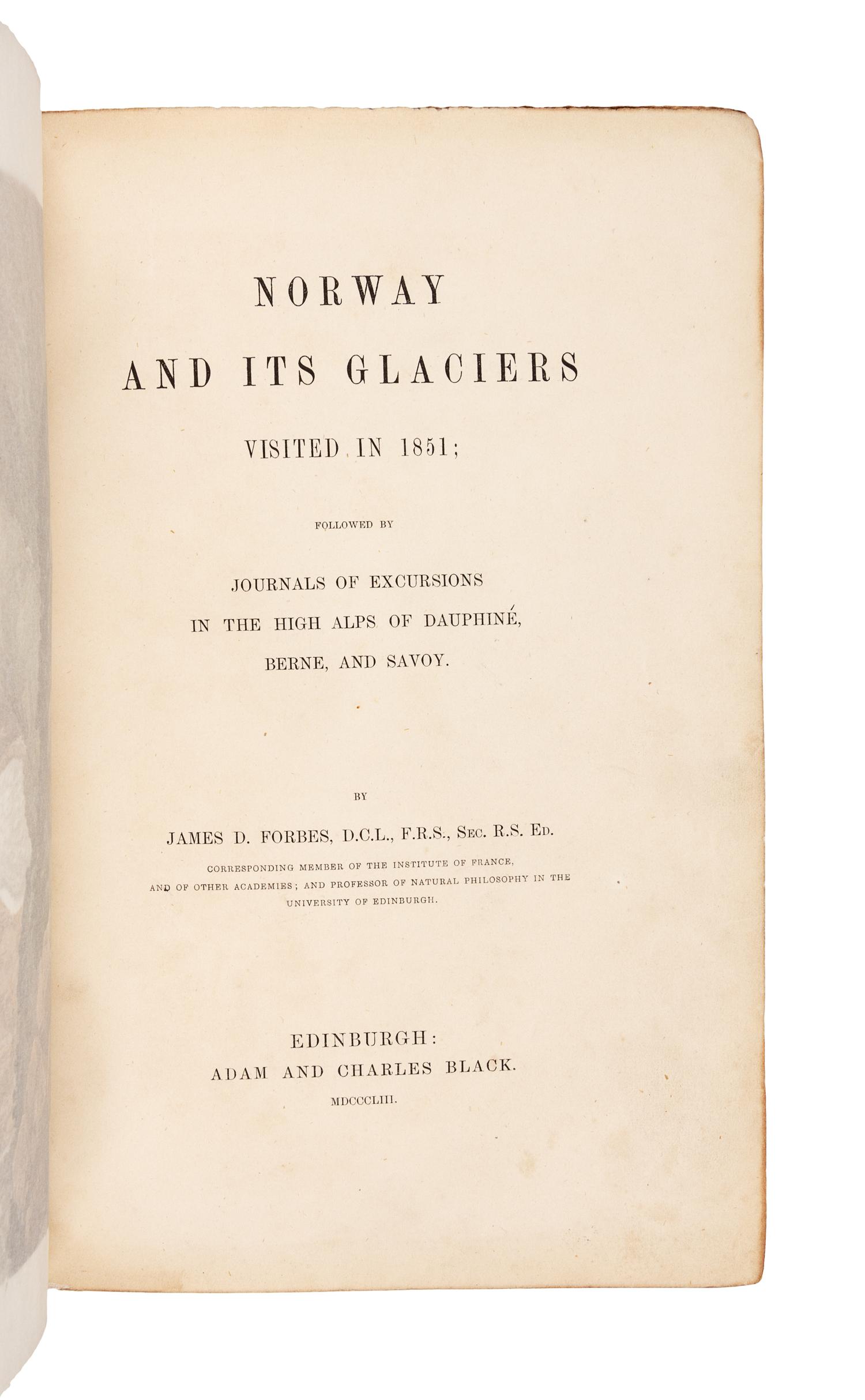 FORBES, James David (1809-1868). Norway and Its Glaciers Visited in 1851; followed by Journals of Excursions in the High Alps of Dauphi