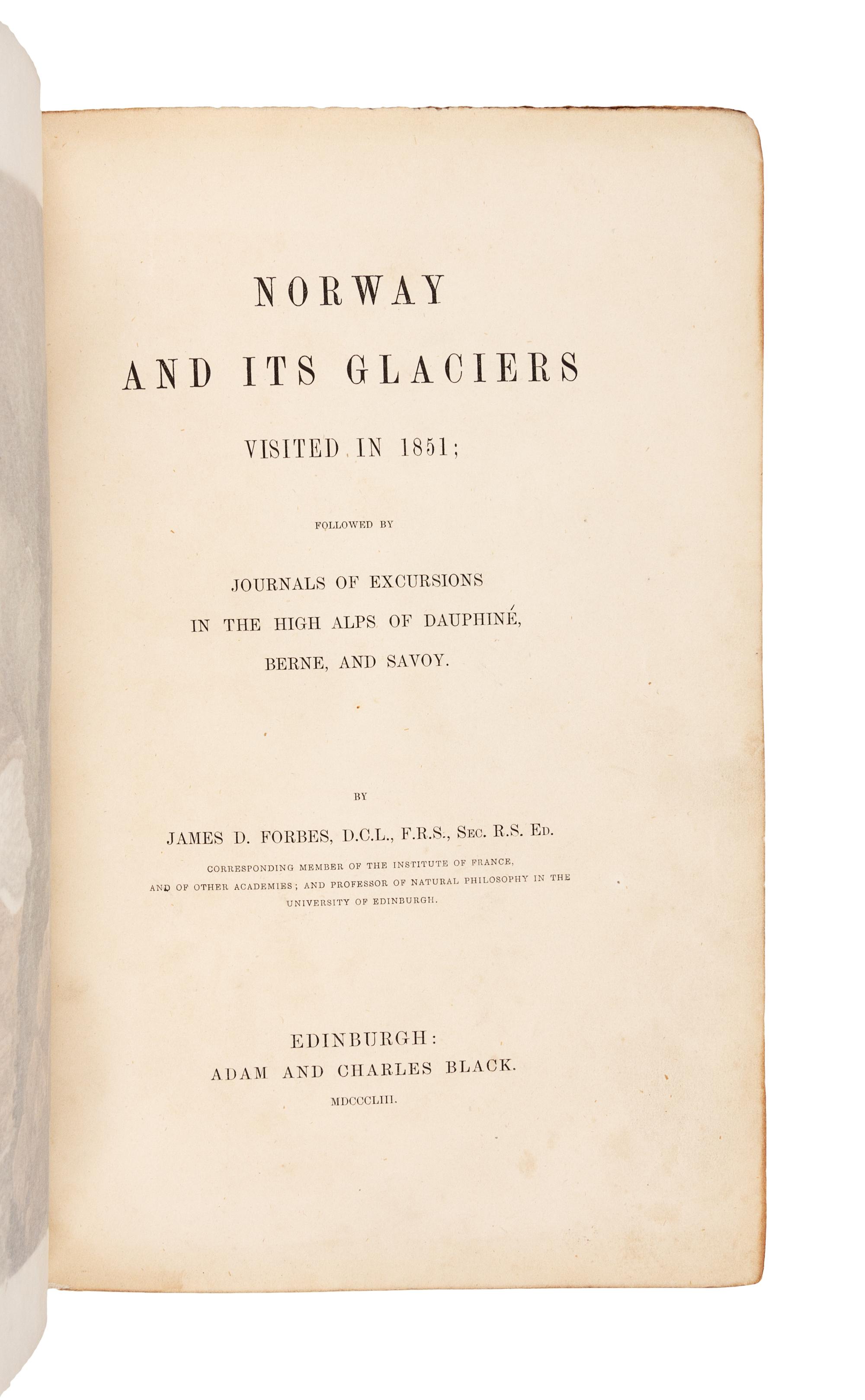 FORBES, James David (1809-1868). Norway and Its Glaciers Visited in 1851; followed by Journals of Excursions in the High Alps of Dauphi