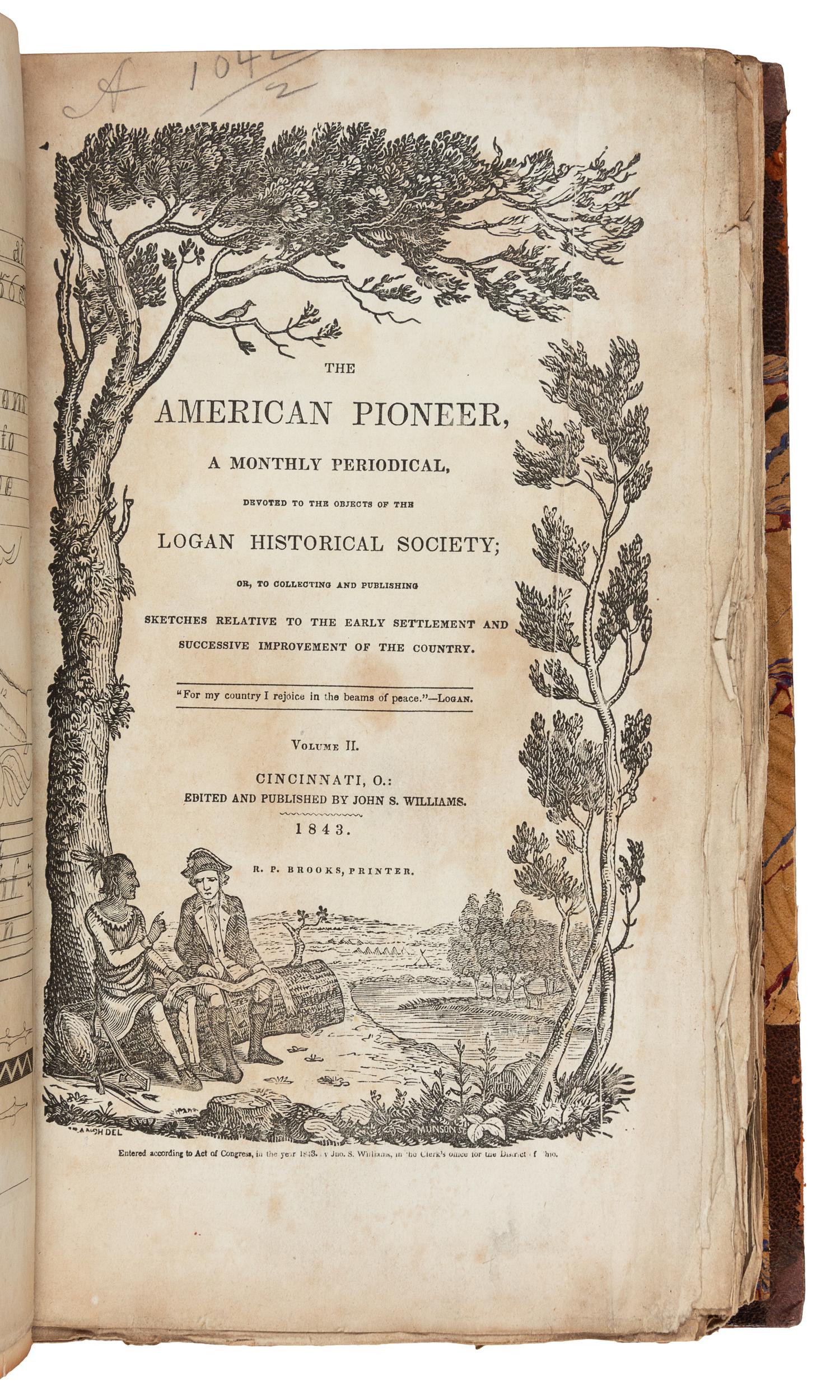 WILLIAMS, John S., editor. The American Pioneer, A Monthly Periodical Devoted to the Objects of the Logan Historical Society. Cincinnati: John S. Williams, 1844 (vol.I), 1843 (vol.II).