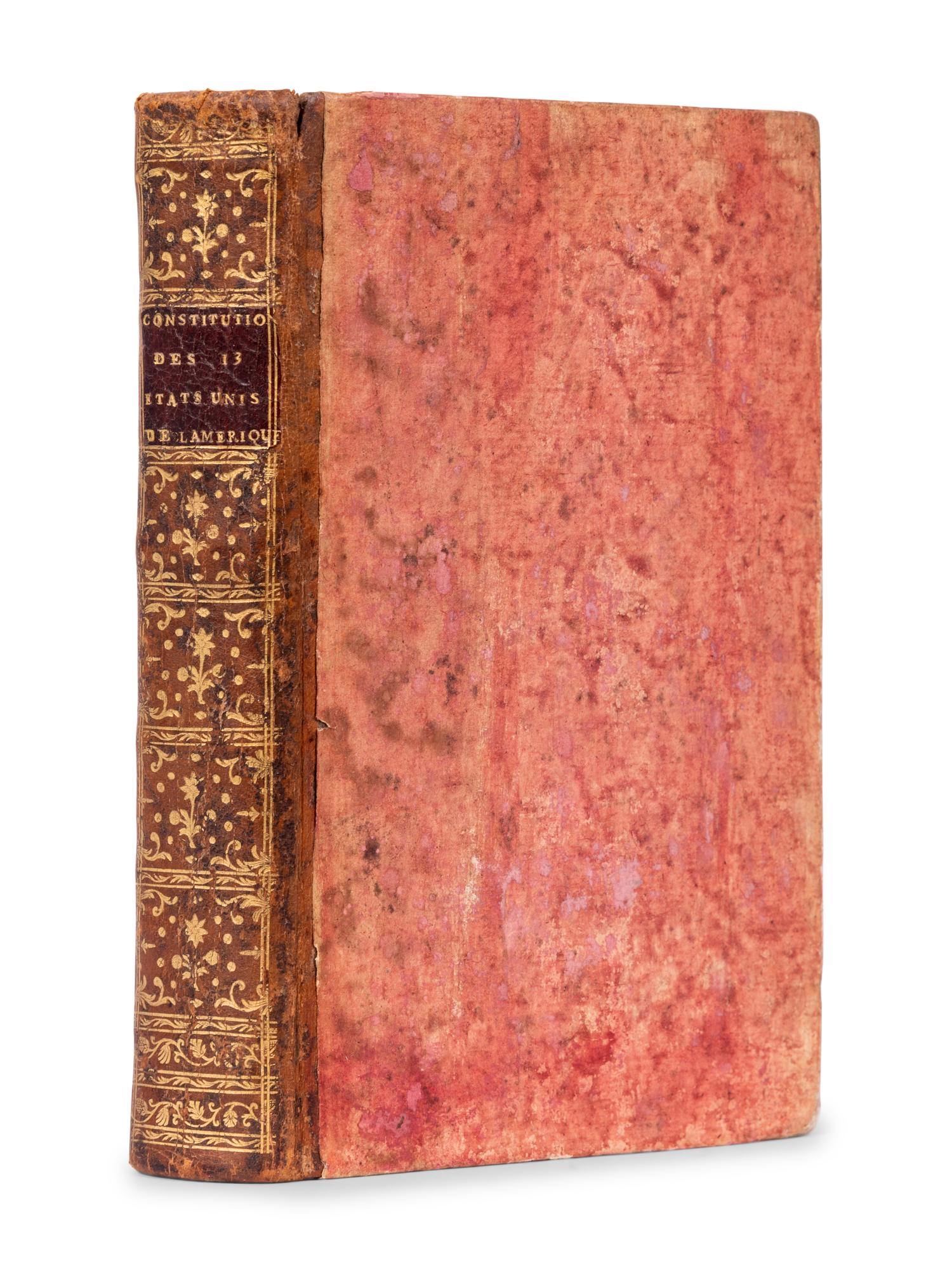 UNITED STATES CONSTITUTION] -- [FRANKLIN, Benjamin, printer.] Constitutions des Treize Etats-Unis de L'Amerique . Philadelphia and Paris: [Printed for Franklin by] Ph.-D. Pierres and Pissot, Father and Sons, 1783.