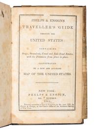 [PHELPS & ENSIGN]. Phelps and Ensign's Traveller's Guide through the United States: Containing Stage, Steamboat, Canal and Rail-Road Routes, with Distances from Place to Place . New York: Phelps & Ensign, 1844.