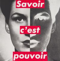 Barbara Kruger, (American, b. 1945), Savoir c'est Pouvoir (Knowledge is Power), 1989