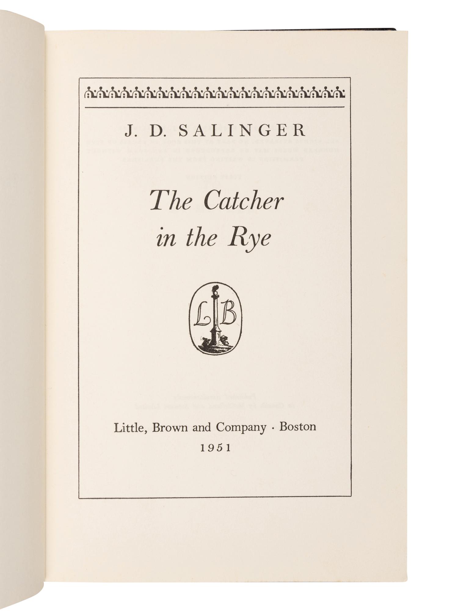 SALINGER, J.D. (1919-2010). The Catcher in the Rye . Boston: Little, Brown and Company, 1951.