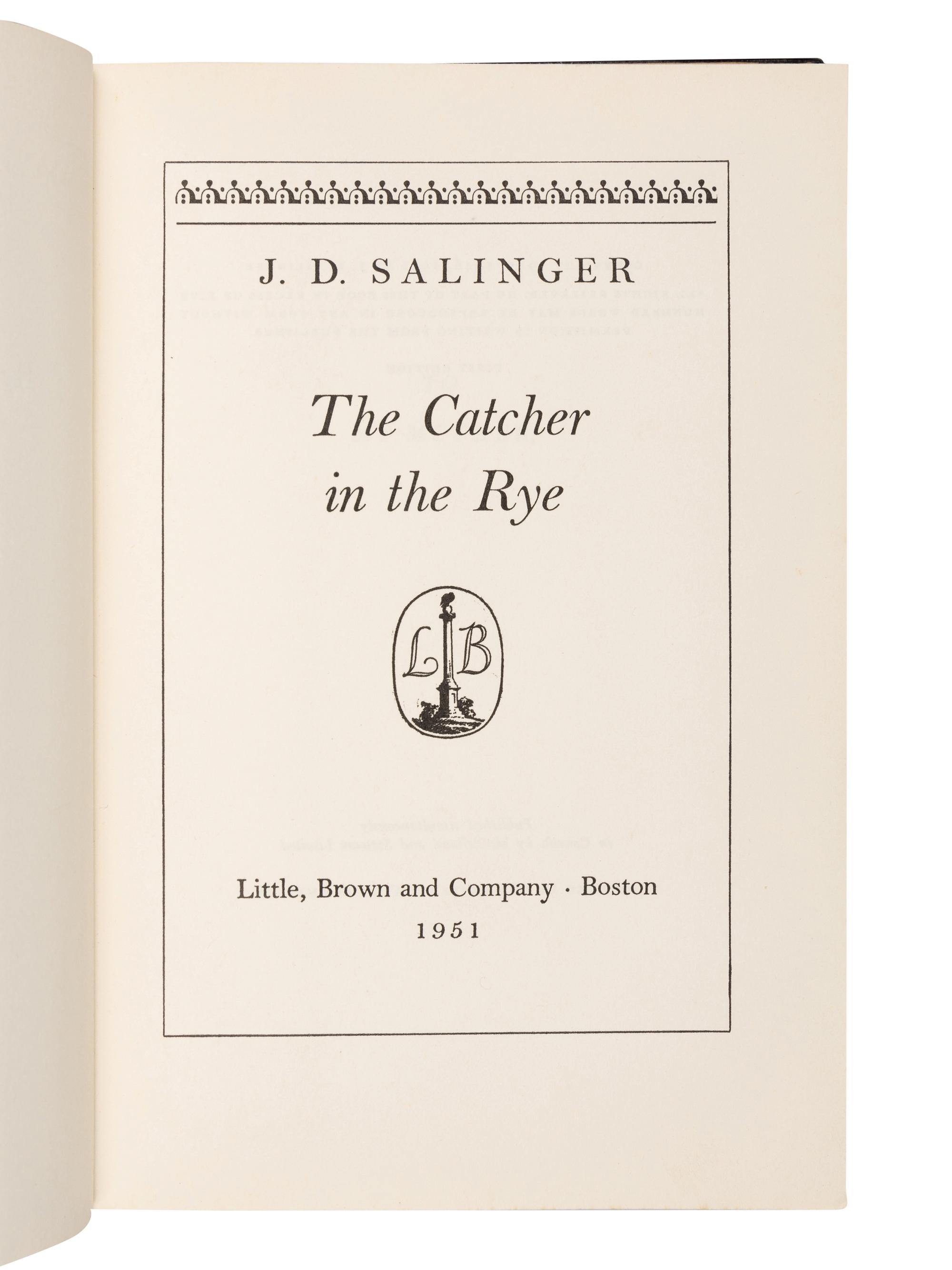 SALINGER, J.D. (1919-2010). The Catcher in the Rye . Boston: Little, Brown and Company, 1951.