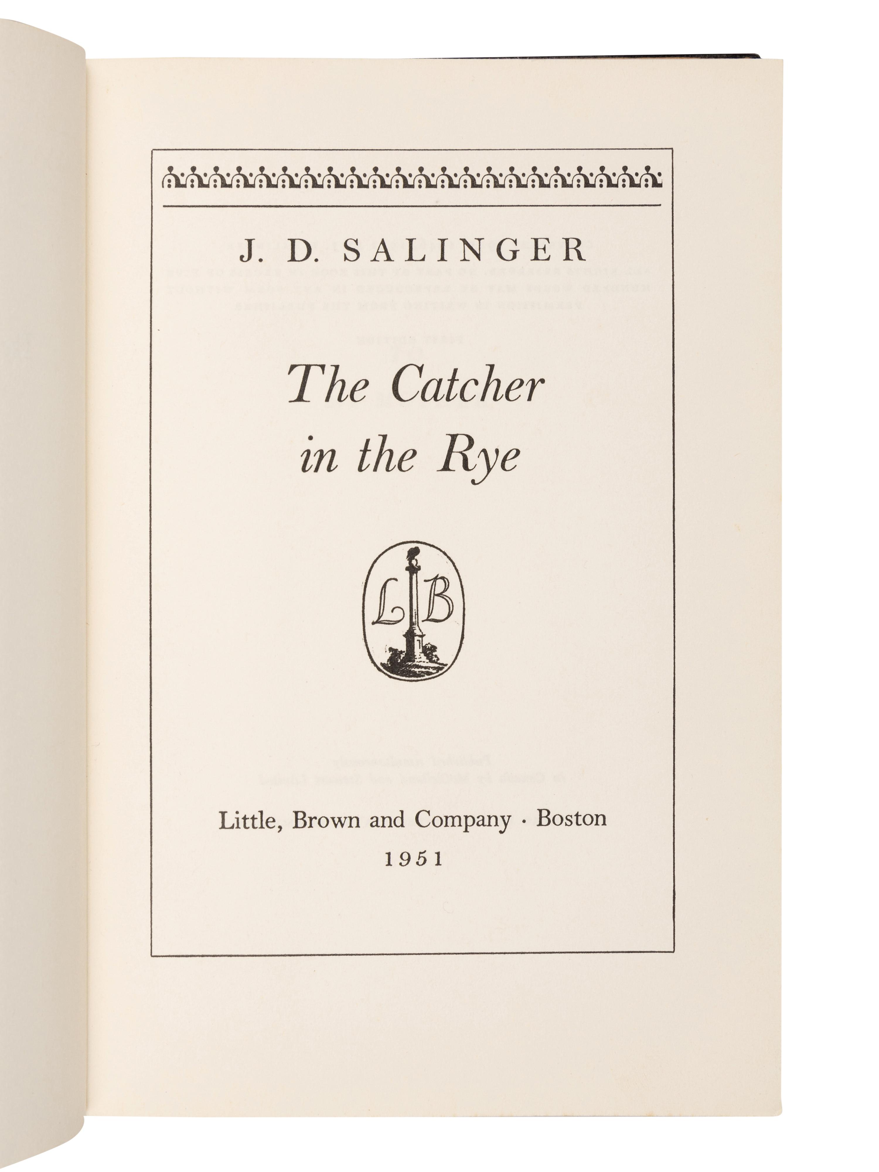 SALINGER, J.D. (1919-2010). The Catcher in the Rye . Boston: Little, Brown and Company, 1951.