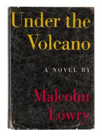 LOWRY, Malcolm (1909-1957). Under the Volcano . New York: Reynal and Hitchcock, 1947.