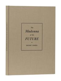[ARION PRESS]. JAMES, Henry (1843-1916). The Madonna of the Future . San Francisco: The Arion Press, 1997.