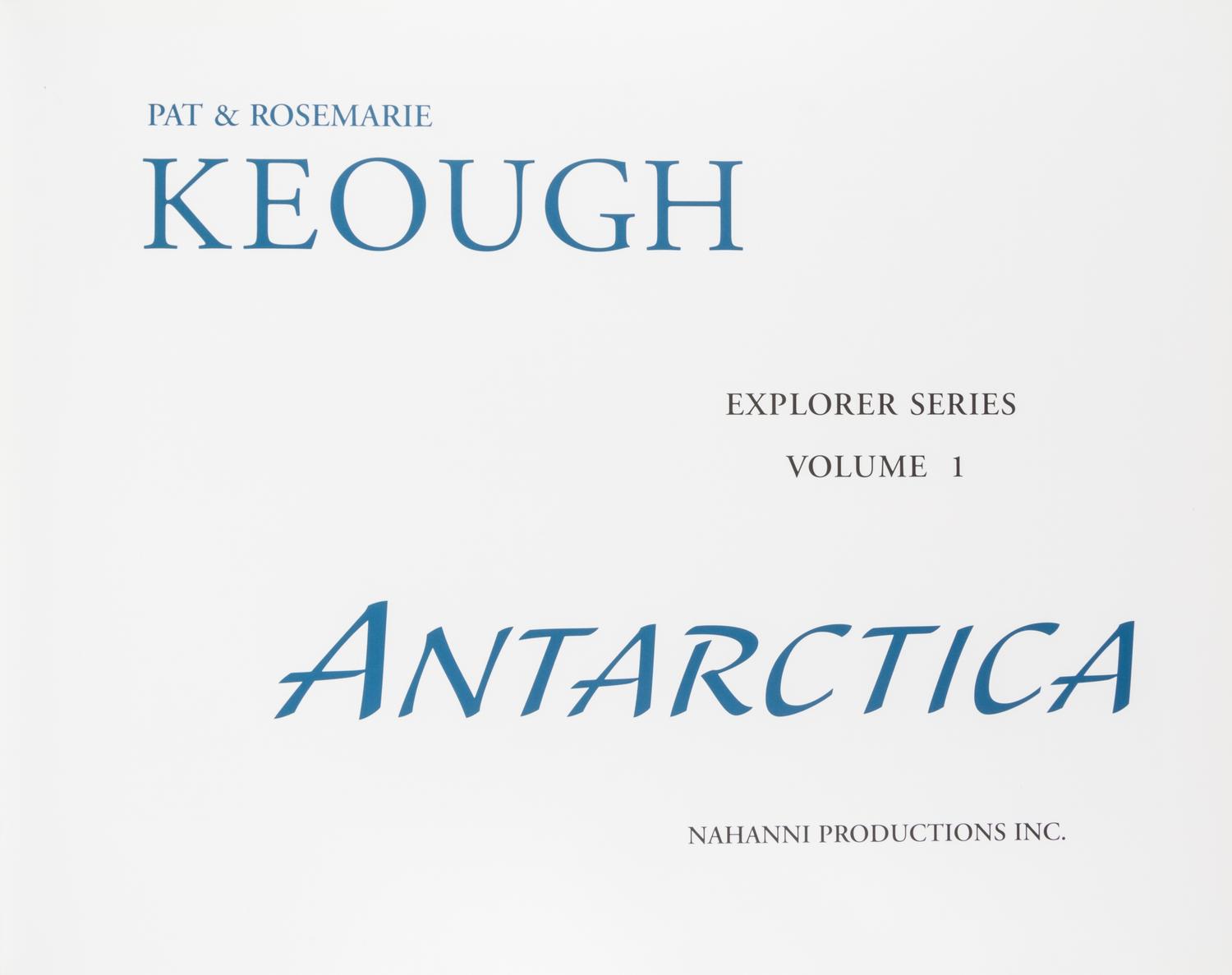 KEOUGH, PAT AND ROSEMARIE. Antarctica. BC, 2002. Limited, signed.