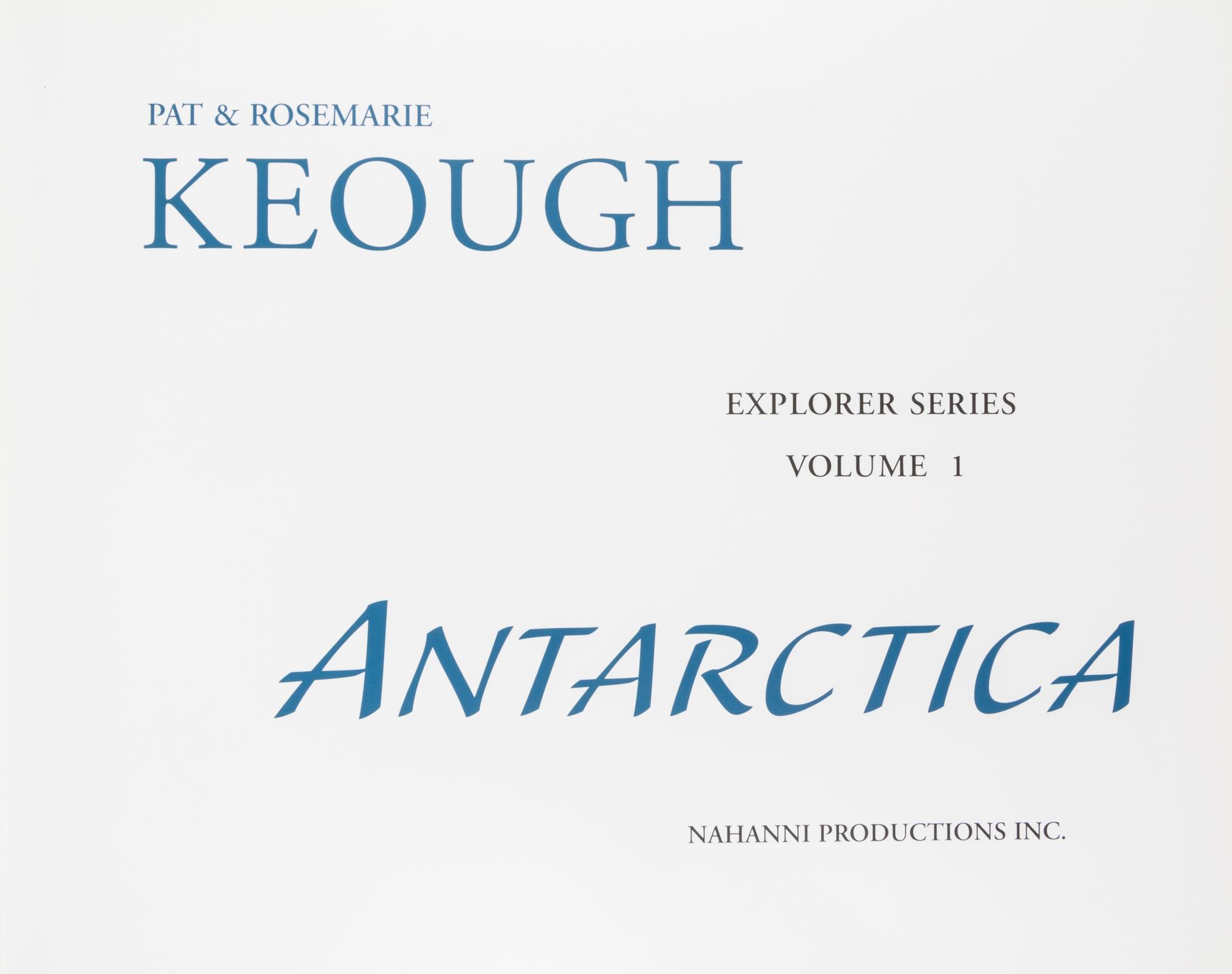 KEOUGH, PAT AND ROSEMARIE. Antarctica. BC, 2002. Limited, signed.