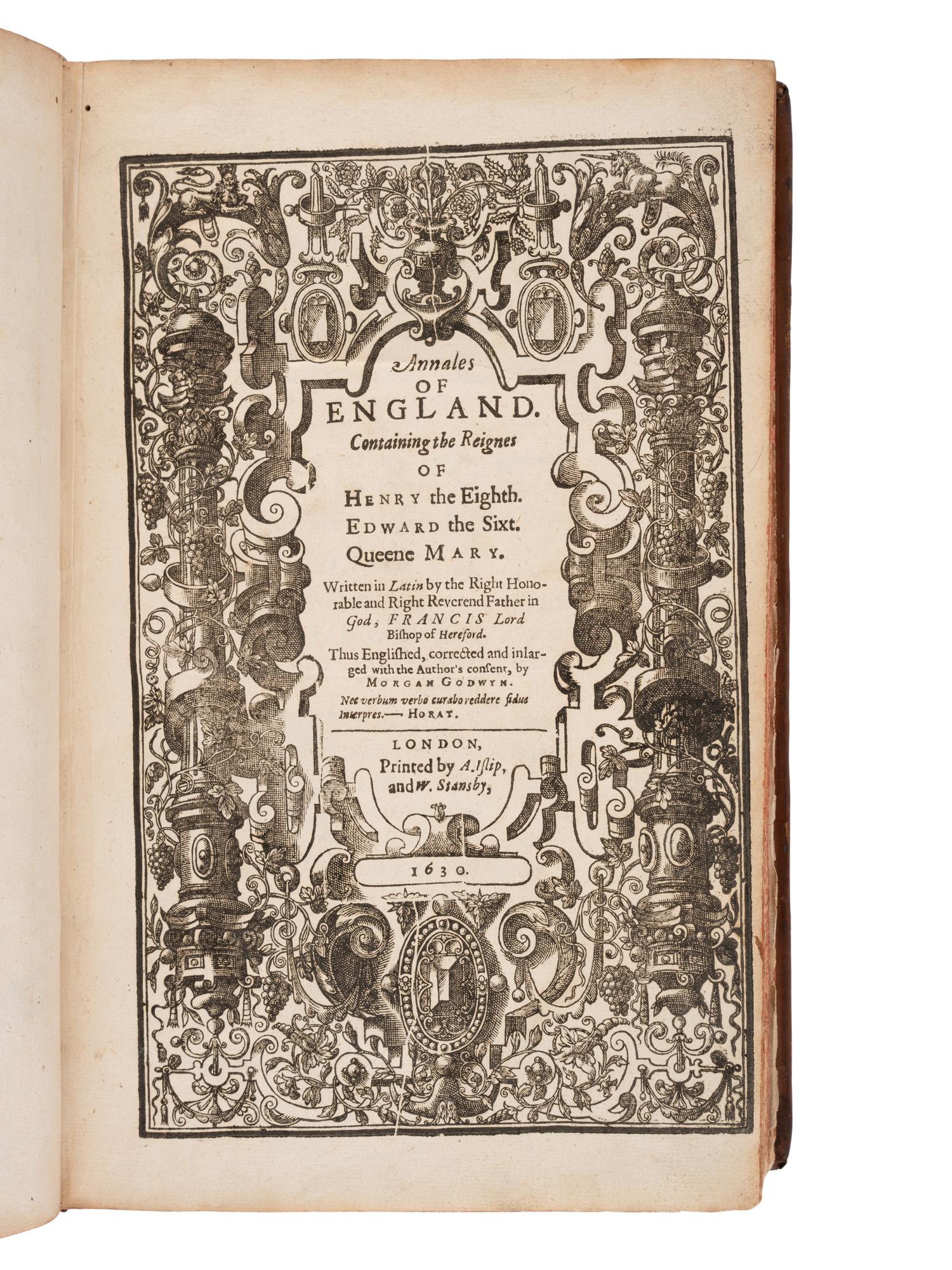 GODWIN, Francis, Bishop (1562-1633). Annales of England. Containing the Reignes of Henry the Eighth. Edward the Sixt. Queene Mary . Morgan Godwyn, translator. London: printed by A. Islip and W. Stansby, 1630.