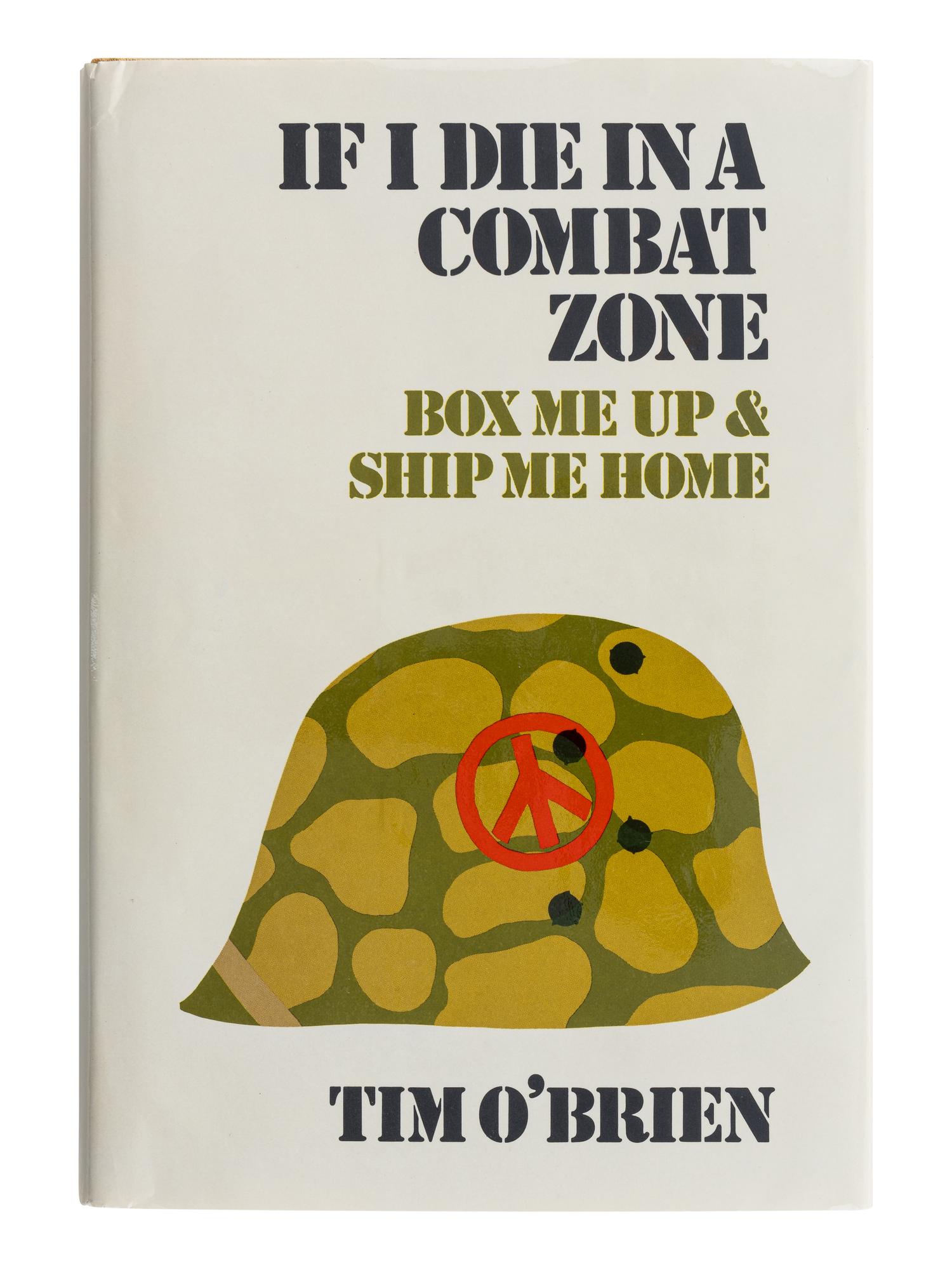 O’BRIEN, Tim (b. 1946). If I Die in a Combat Zone Box Me Up and Ship Me Home . New York: Delacorte Press/ Seymour Lawrence, 1973.