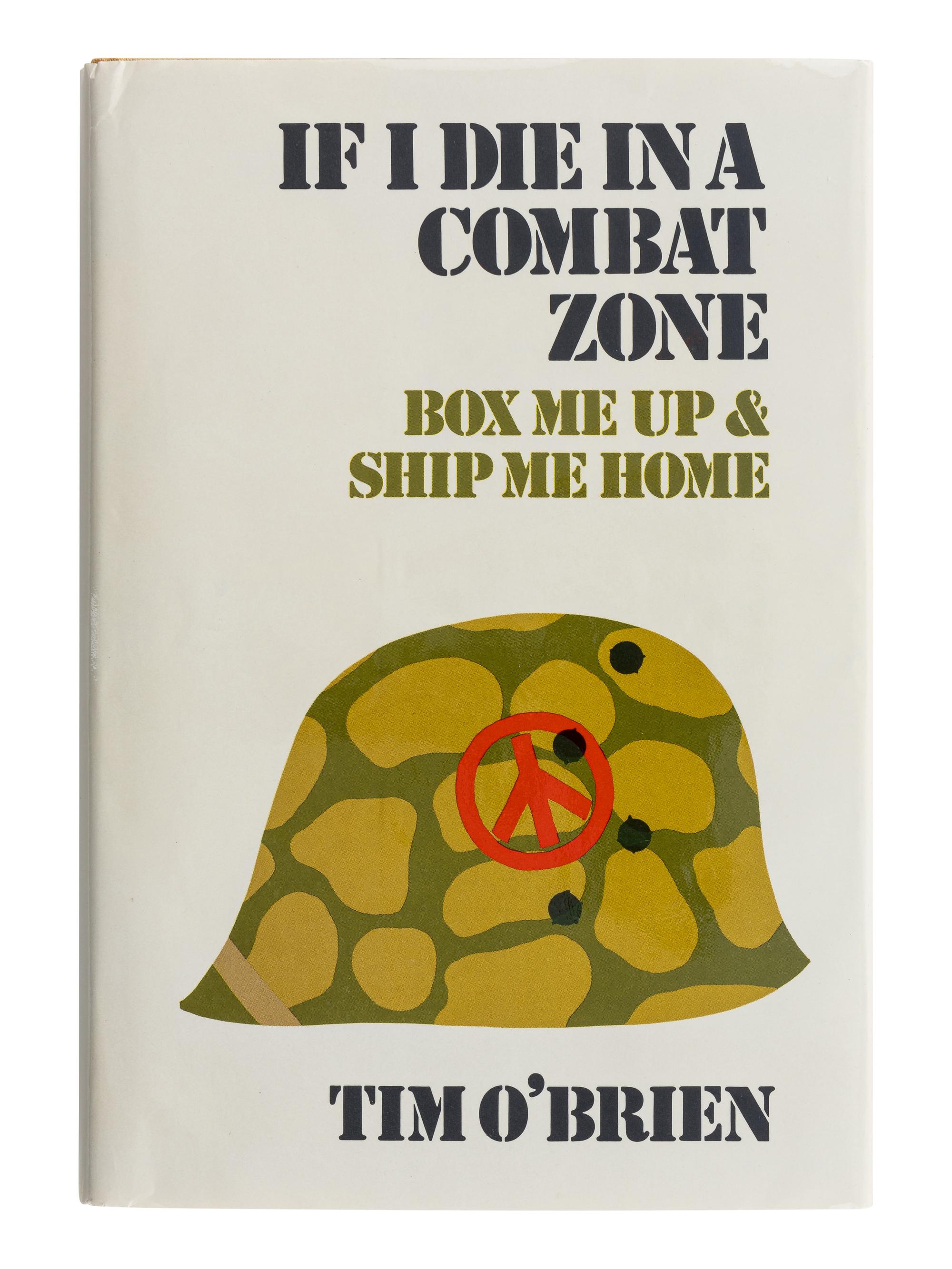 O’BRIEN, Tim (b. 1946). If I Die in a Combat Zone Box Me Up and Ship Me Home . New York: Delacorte Press/ Seymour Lawrence, 1973.