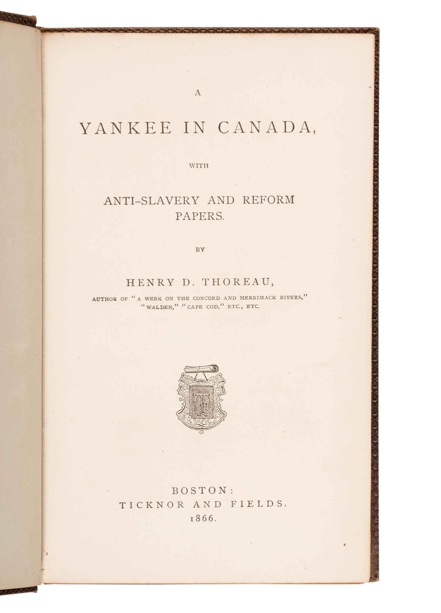 THOREAU, Henry David (1817-1862). A Yankee in Canada, With Anti-Slavery and Reform Papers . Boston: Ticknor and Fields, 1866.