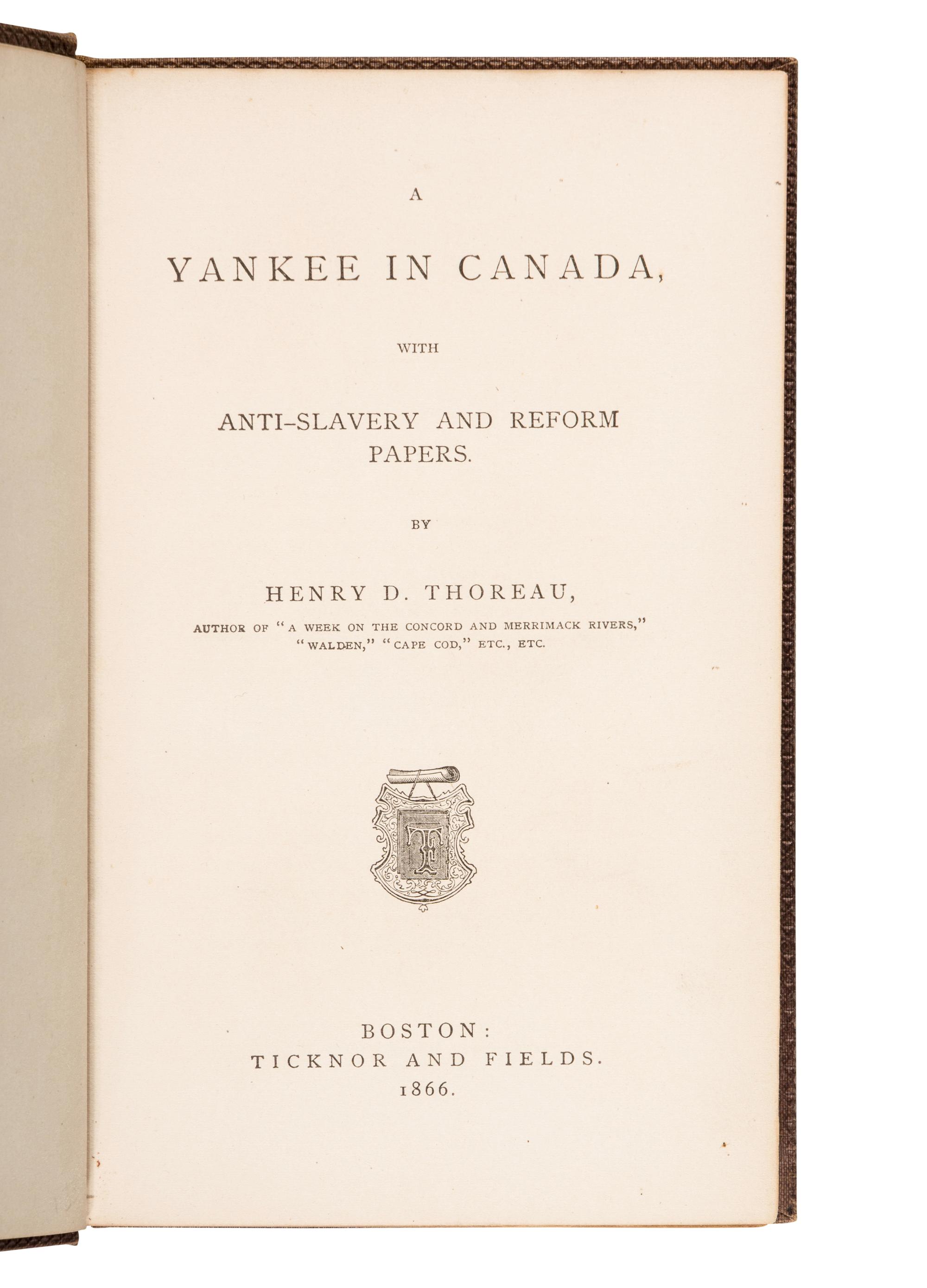THOREAU, Henry David (1817-1862). A Yankee in Canada, With Anti-Slavery and Reform Papers . Boston: Ticknor and Fields, 1866.