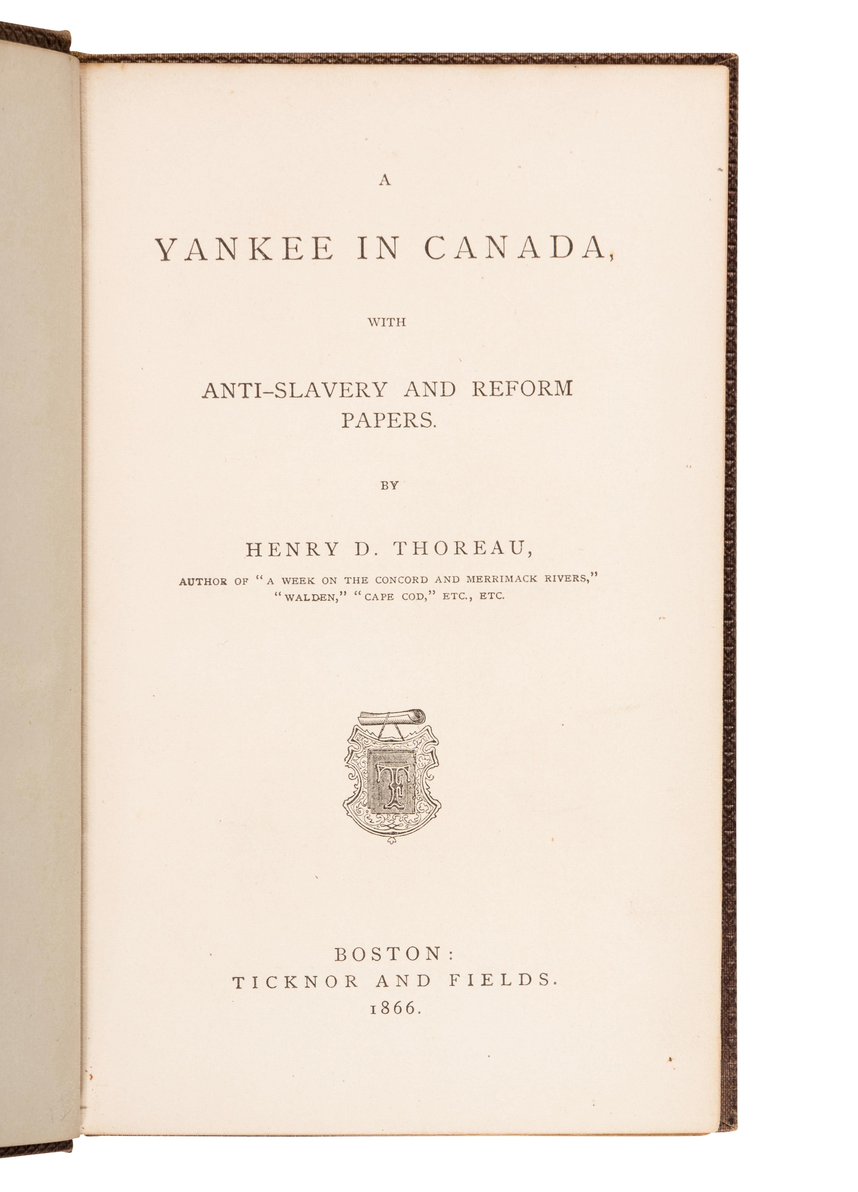 THOREAU, Henry David (1817-1862). A Yankee in Canada, With Anti-Slavery and Reform Papers . Boston: Ticknor and Fields, 1866.