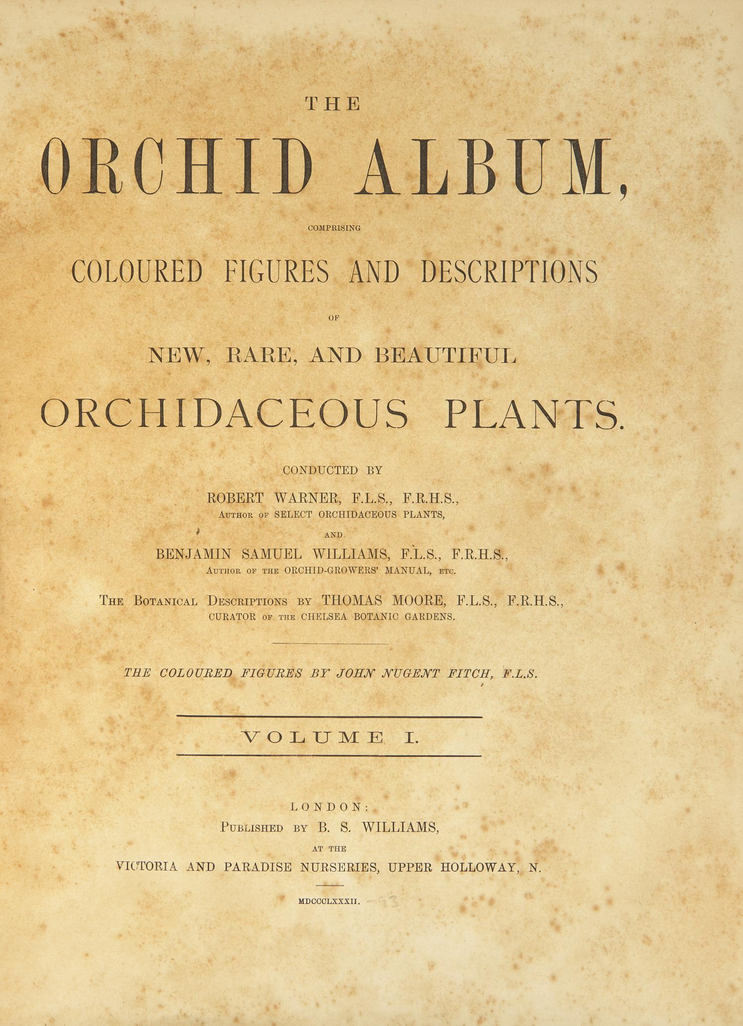 [Natural History] Warner, Robert, and Bejamin Samuel Williams, and Thomas Moore. The Orchid Album, Comprising Coloured Figures and Descriptions of New, Rare, and Beautiful Orchidaceous Plants