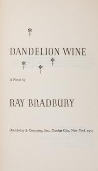 BRADBURY, RAY. Dandelion Wine. Garden City, NY, 1957. First edition, signed.