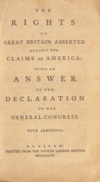 [Americana](Macpherson, James). The Rights of Great Britain Asserted Against the Claims of America : Being an Answer to the Declaration of the General Congress. With Additions.