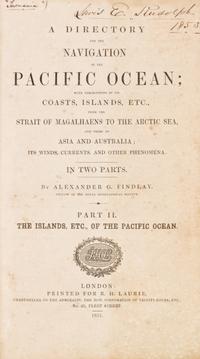 FINDLAY, ALEXANDER G. A Directory for the Navigation of the Pacific Ocean... London, 1851. 2 vols. First edition.