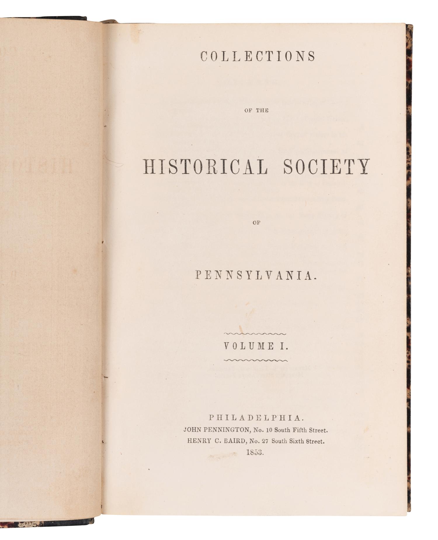 [PENNSYLVANIA]. Memoirs of the Historical Society of Pennsylvania . Philadelphia: McCarty and Davis et al, 1826-1850. -- Collections of the Historical Society of Pennsylvania . Philadelphia: John Pennington & Henry C. Baird, 1853.