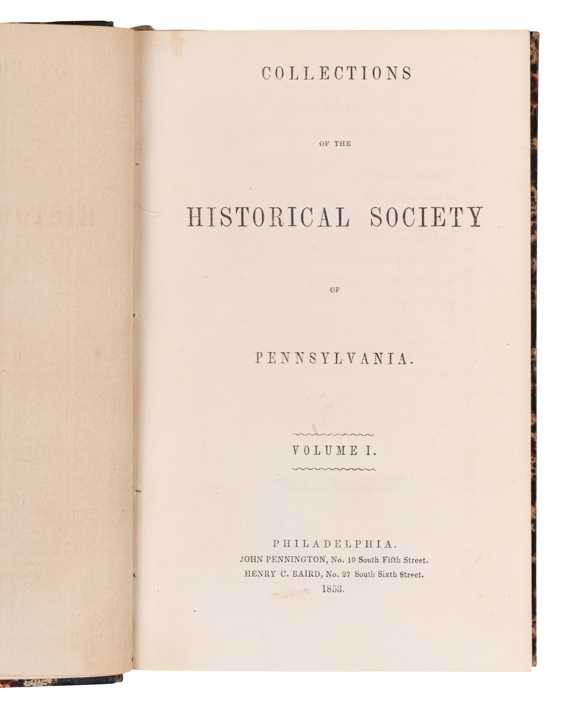 [PENNSYLVANIA]. Memoirs of the Historical Society of Pennsylvania . Philadelphia: McCarty and Davis et al, 1826-1850. -- Collections of the Historical Society of Pennsylvania . Philadelphia: John Pennington & Henry C. Baird, 1853.