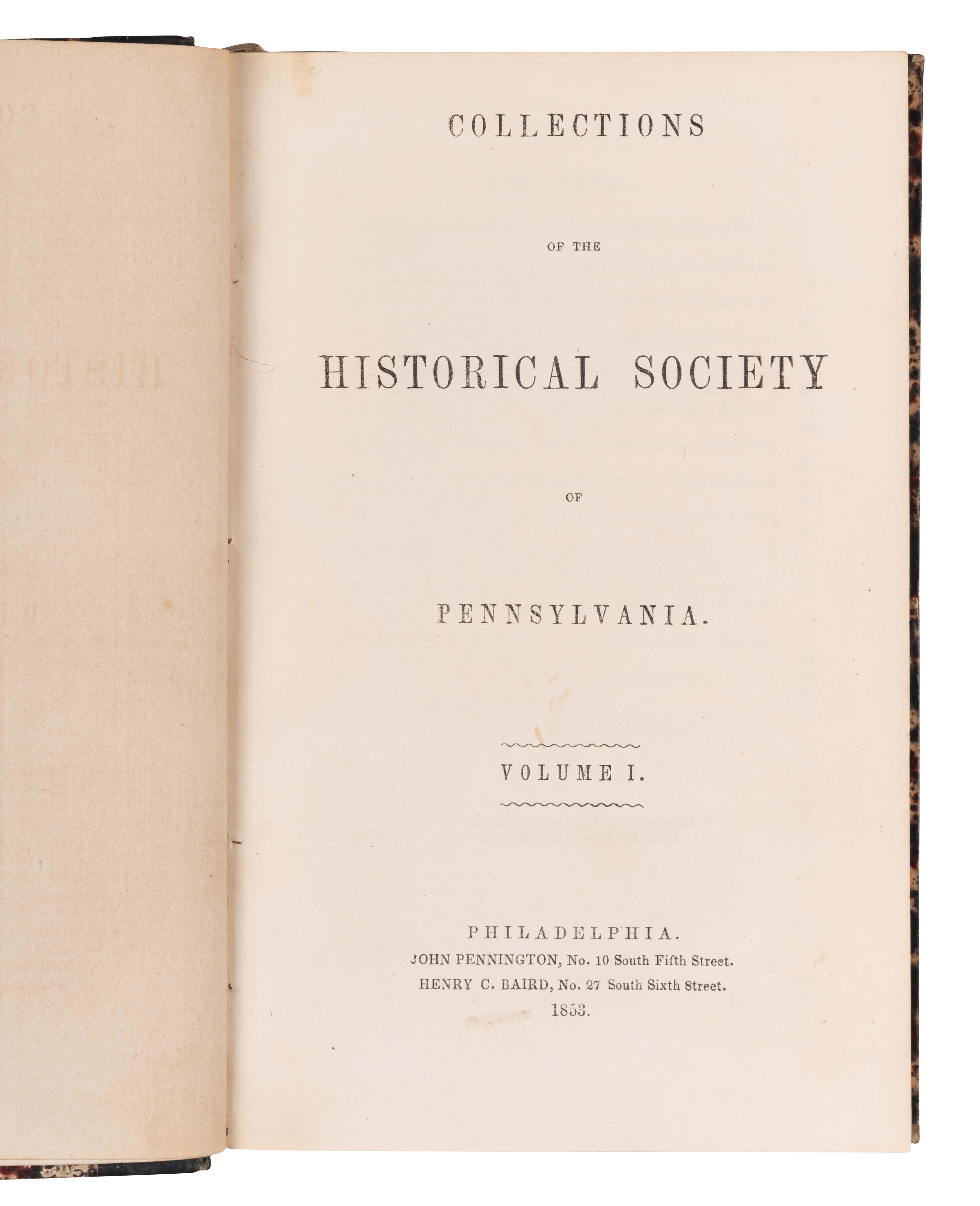 [PENNSYLVANIA]. Memoirs of the Historical Society of Pennsylvania . Philadelphia: McCarty and Davis et al, 1826-1850. -- Collections of the Historical Society of Pennsylvania . Philadelphia: John Pennington & Henry C. Baird, 1853.