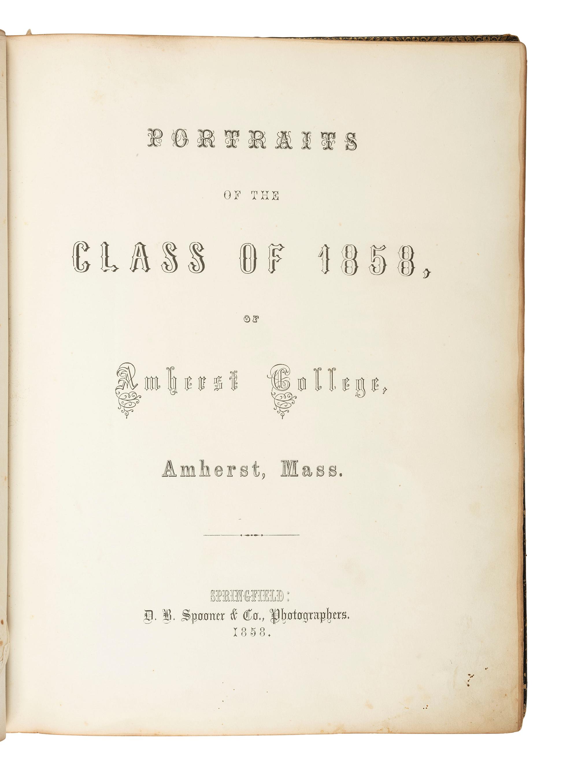 Photo-Illustrated Books & Photography Albums Portraits of the Class of 1858, of Amherst College, Amherst, Mass . Springfield: D.B. Spooner & Co., Photographers, 1858. Including pre-war portraits of Union officers.
