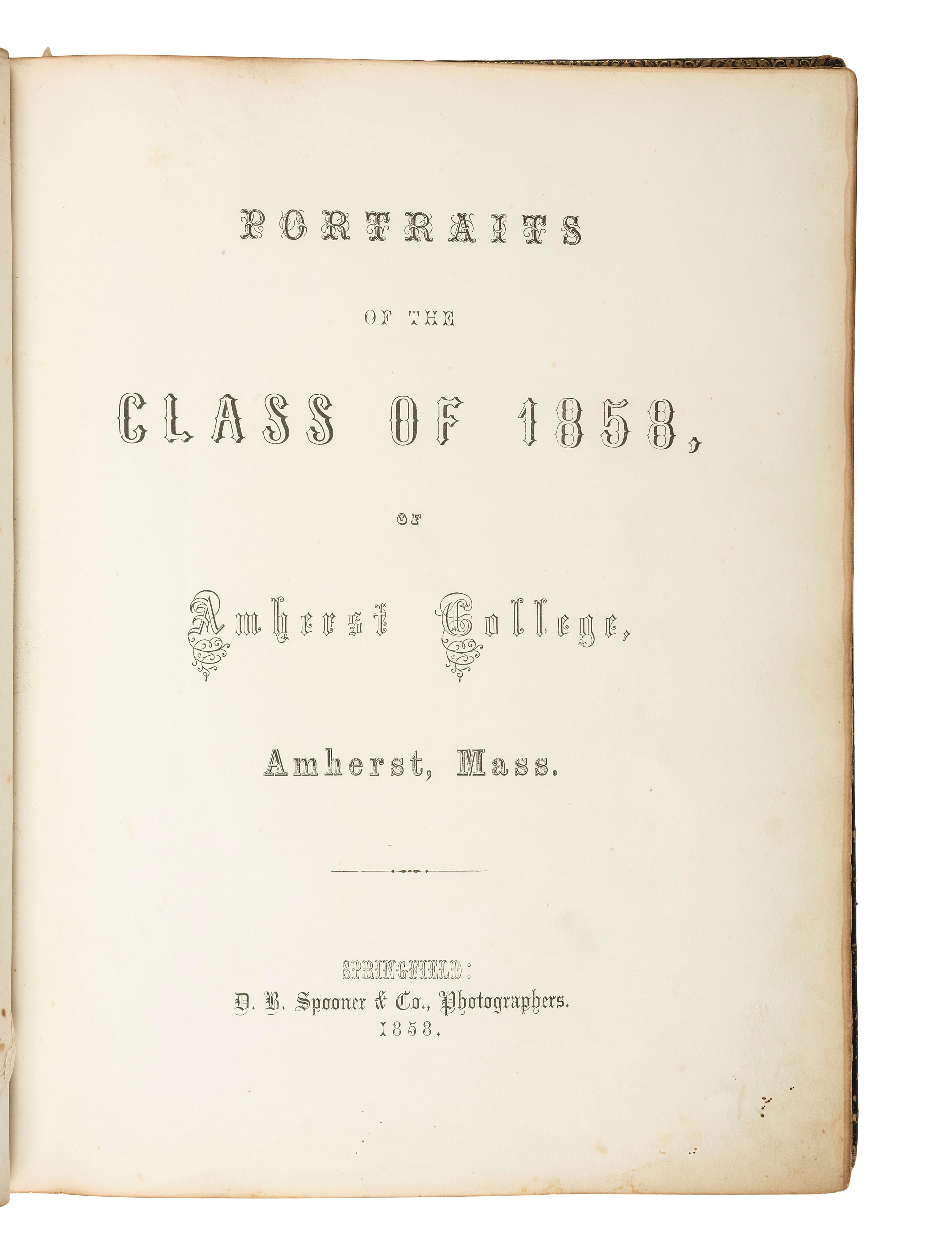 Photo-Illustrated Books & Photography Albums Portraits of the Class of 1858, of Amherst College, Amherst, Mass . Springfield: D.B. Spooner & Co., Photographers, 1858. Including pre-war portraits of Union officers.