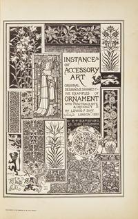 [DESIGN]. DAY, Lewis F. Instances of Accessory Art... London: B.T. Batsford, 1880.