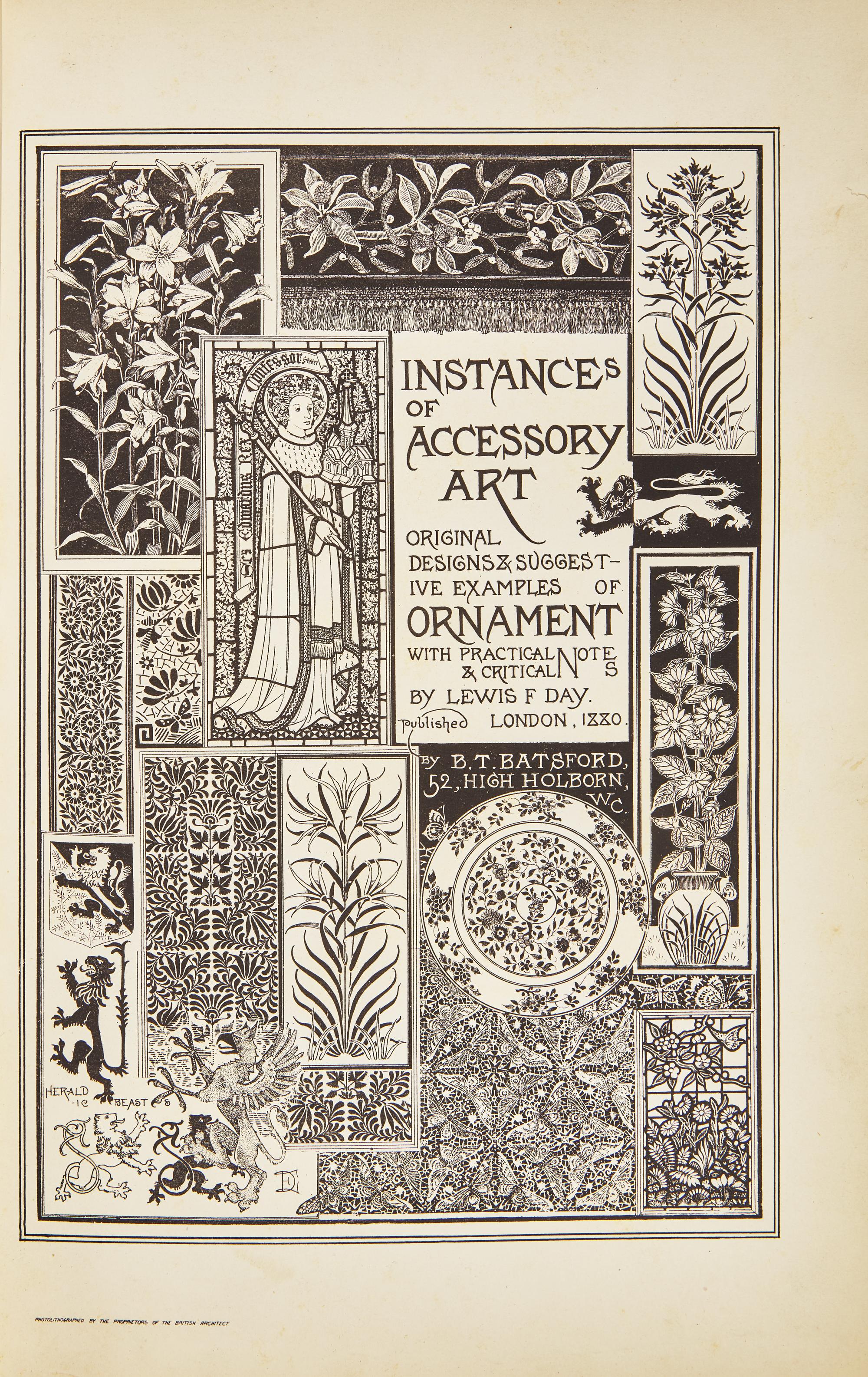[DESIGN]. DAY, Lewis F. Instances of Accessory Art... London: B.T. Batsford, 1880.