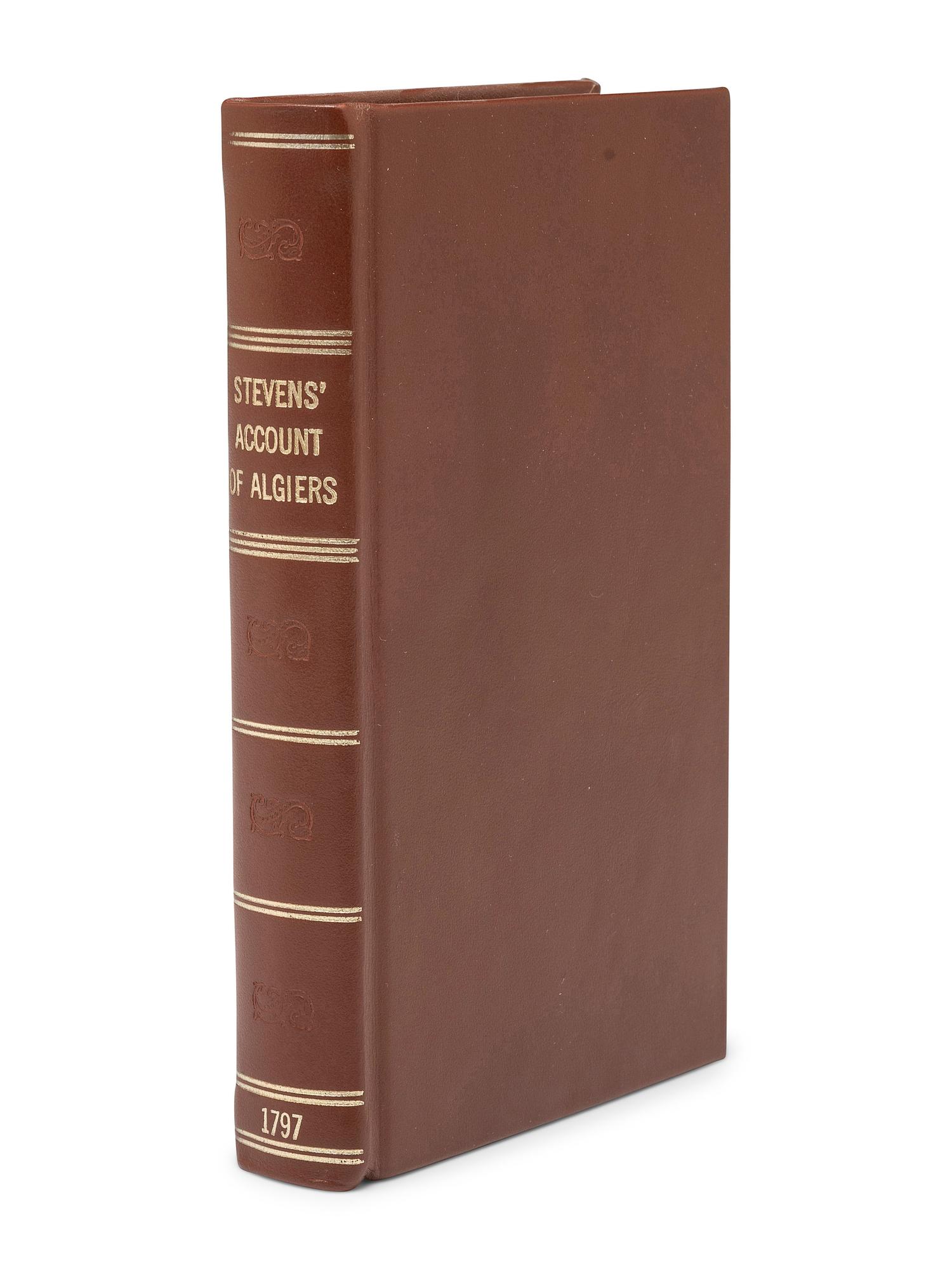 [PIRACY]. STEVENS, James Wilson. An Historical and Geographical Account of Algiers; comprehending a Novel an Interesting Detail of Events Relative to the American Captives . Philadelphia: Hogan & M'Elroy, August 1797.
