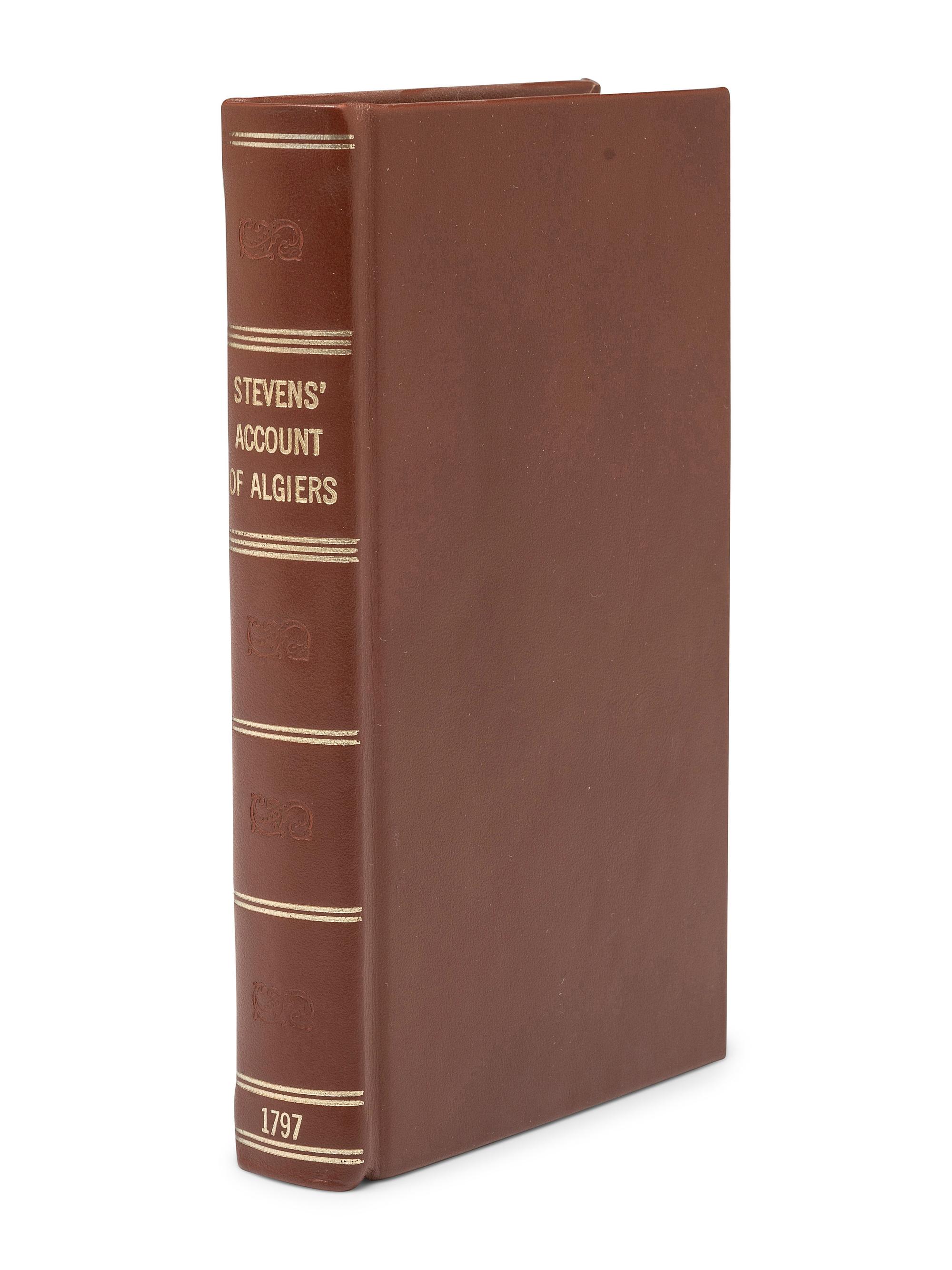 [PIRACY]. STEVENS, James Wilson. An Historical and Geographical Account of Algiers; comprehending a Novel an Interesting Detail of Events Relative to the American Captives . Philadelphia: Hogan & M'Elroy, August 1797.
