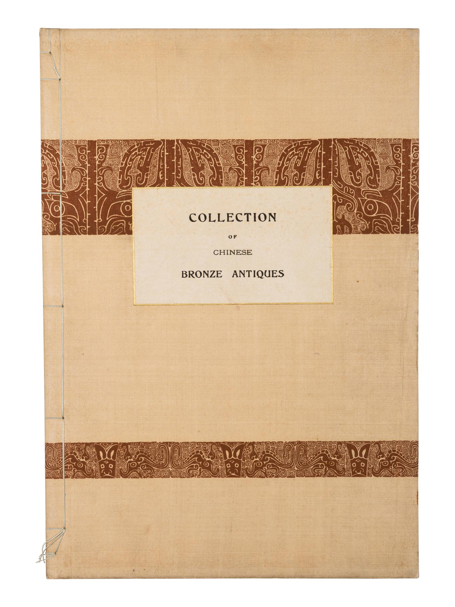 [BRONZE] Collection of Chinese Bronze Antiques . Tokyo: Shimbi Shoin, 1910.