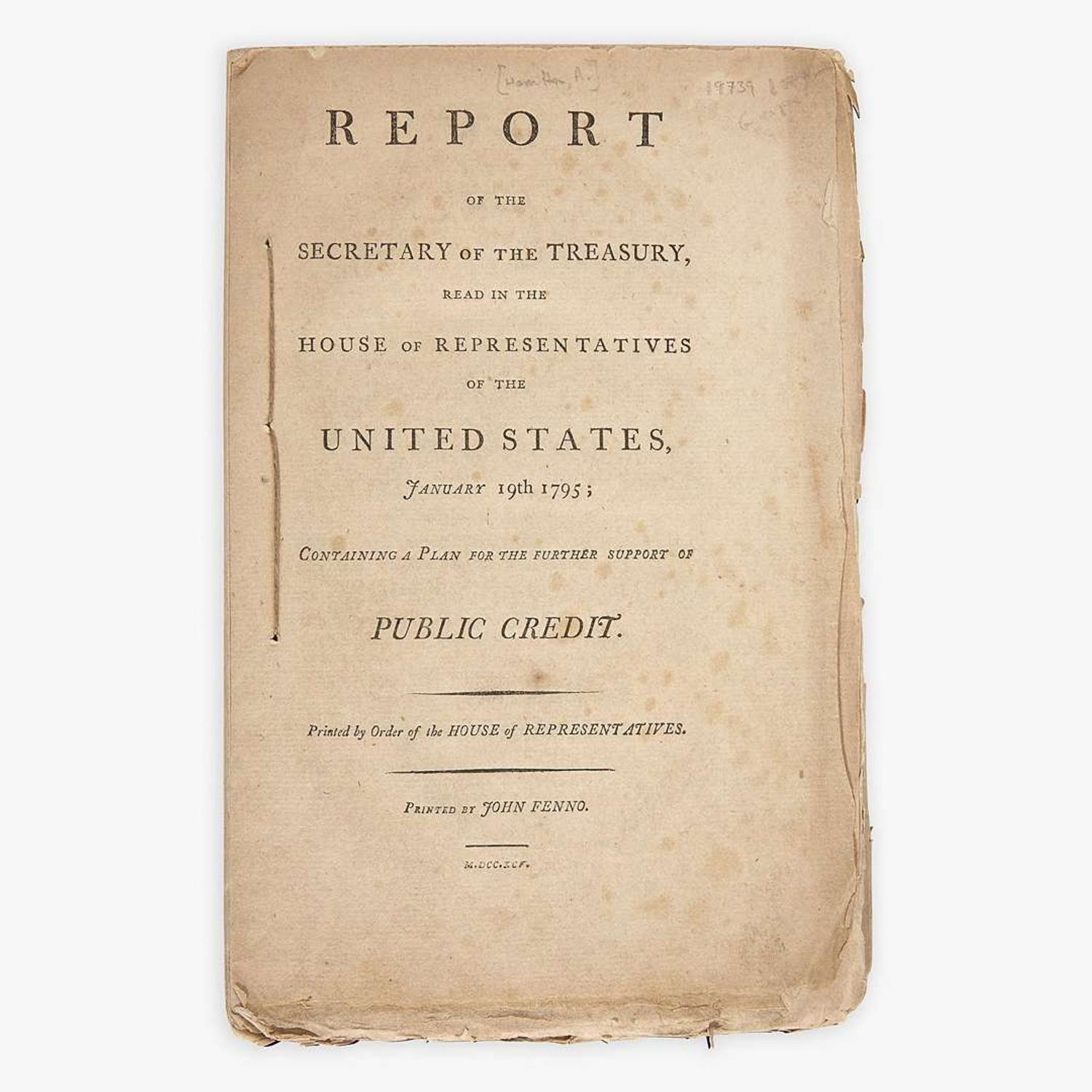 [Hamilton, Alexander] [Public Credit] Report of the Secretary of the Treasury...Containing a Plan for the further support of Public Credit