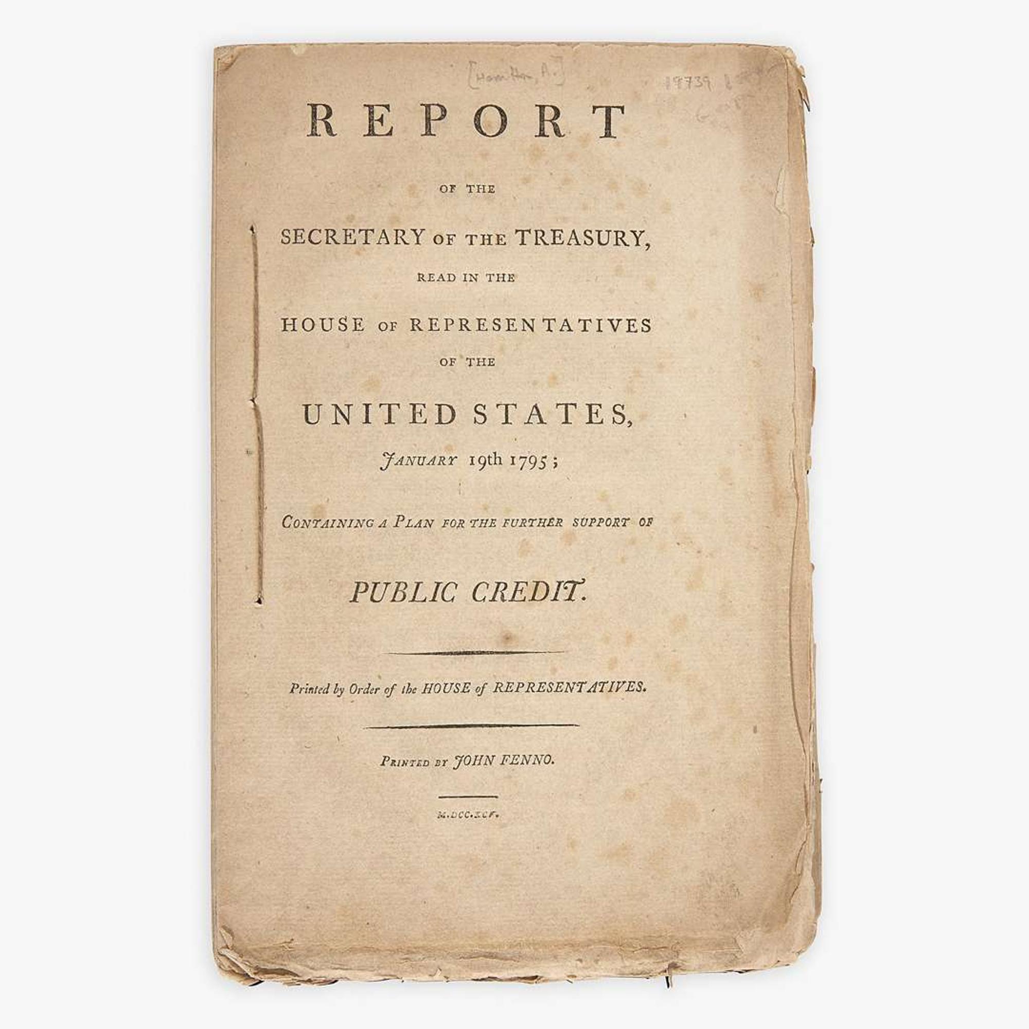 [Hamilton, Alexander] [Public Credit] Report of the Secretary of the Treasury...Containing a Plan for the further support of Public Credit