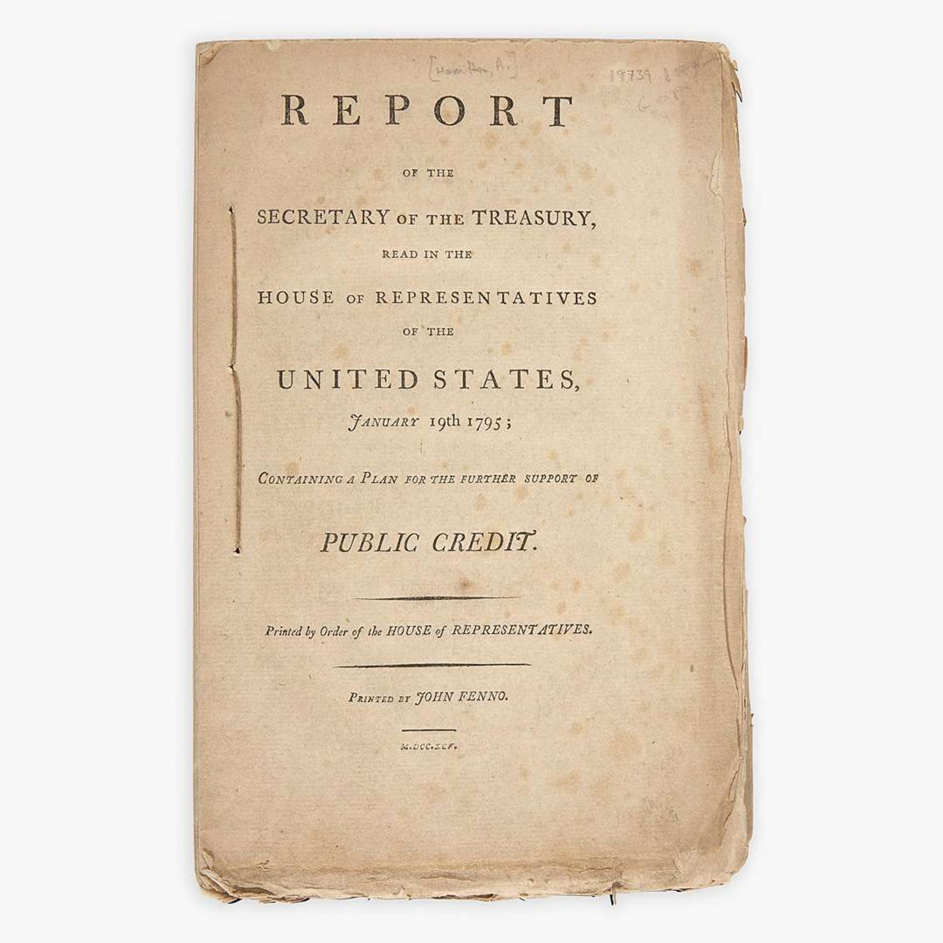 [Hamilton, Alexander] [Public Credit] Report of the Secretary of the Treasury...Containing a Plan for the further support of Public Credit