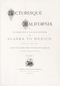 (MUIR, JOHN) Picturesque California. San Fran. and NY, (1888). 2 vols. Illustrated.