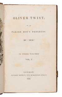 Dickens, Charles (1812-1870). Oliver Twist; or, the Parish Boy's Progress. By "Boz" . London: Richard Bentley, 1838.