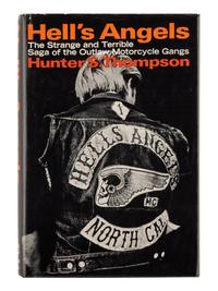 THOMPSON, Hunter S. (1937-2005). Hell's Angels, a Strange and Terrible Saga . New York: Random House, 1967.